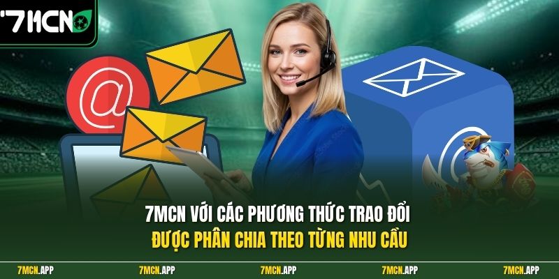 7MCN với các phương thức trao đổi được phân chia theo từng nhu cầu