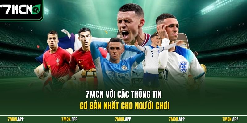 7MCN với các thông tin cơ bản nhất cho người chơi