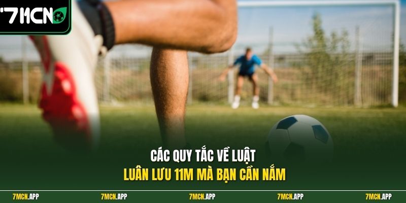 Các quy tắc về luật luân lưu 11m mà bạn cần nắm