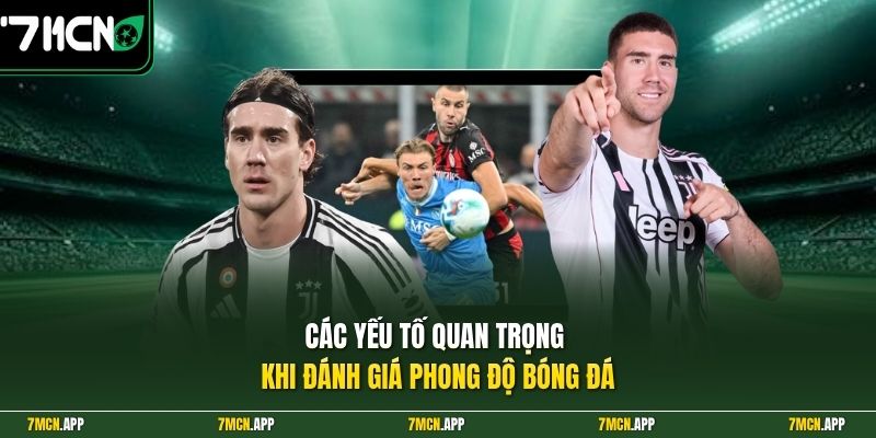 Các yếu tố quan trọng khi đánh giá phong độ bóng đá