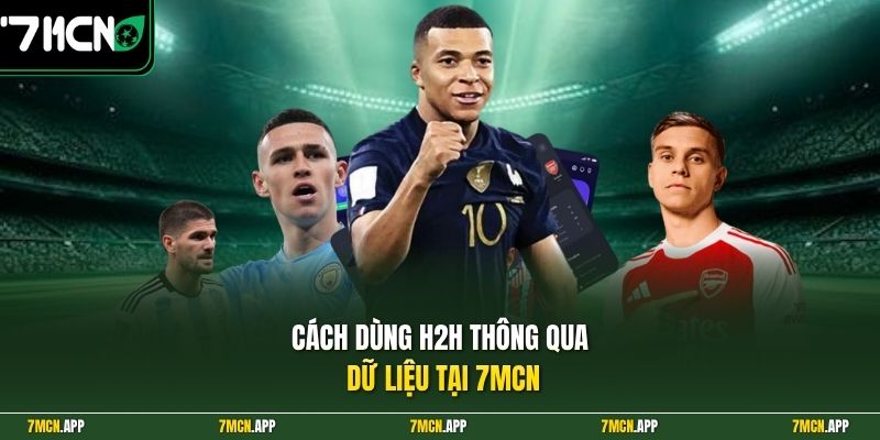 Cách dùng H2H thông qua dữ liệu tại 7MCN