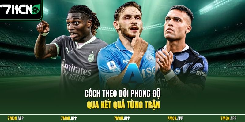 Cách theo dõi phong độ qua kết quả từng trận