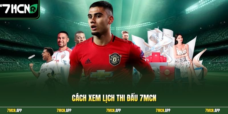 Cách xem lịch thi đấu 7MCN