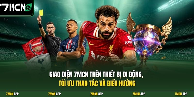 Giao diện 7MCN trên thiết bị di động, tối ưu thao tác và điều hướng