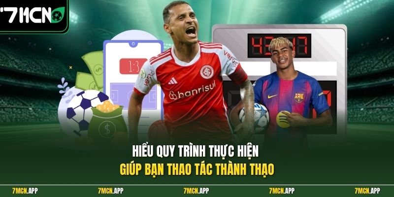 Hiểu quy trình thực hiện giúp bạn thao tác thành thạo