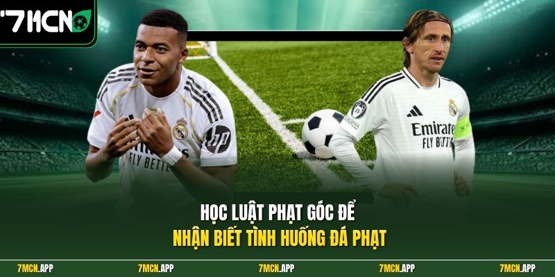 Học luật phạt góc để nhận biết tình huống đá phạt