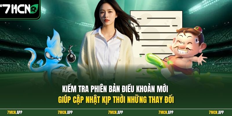 Kiểm tra phiên bản điều khoản mới giúp cập nhật kịp thời những thay đổi
