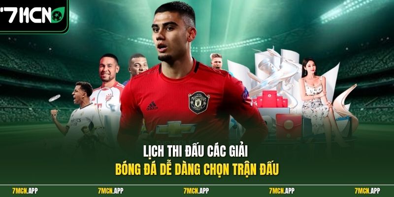 Lịch thi đấu các giải bóng đá dễ dàng chọn trận đấu