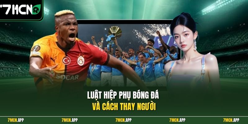 Luật hiệp phụ bóng đá và cách thay người