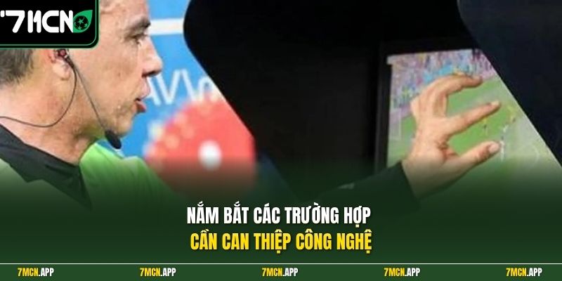 Nắm bắt các trường hợp cần can thiệp công nghệ