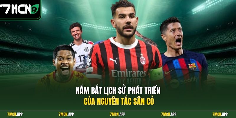 Nắm bắt lịch sử phát triển của nguyên tắc sân cỏ