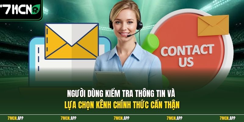 Người dùng kiểm tra thông tin và lựa chọn kênh chính thức cẩn thận