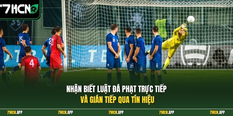 Nhận biết luật đá phạt trực tiếp và gián tiếp qua tín hiệu