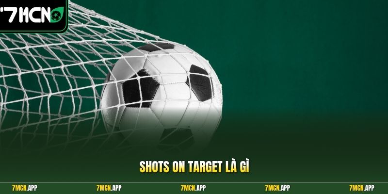 Shots on target là gì