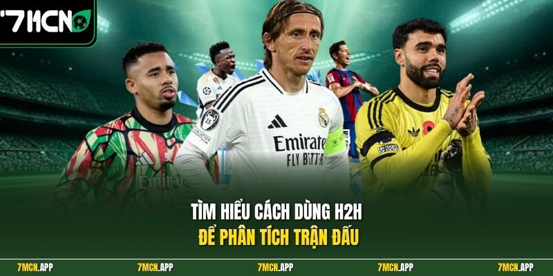 Tìm hiểu cách dùng H2H để phân tích trận đấu