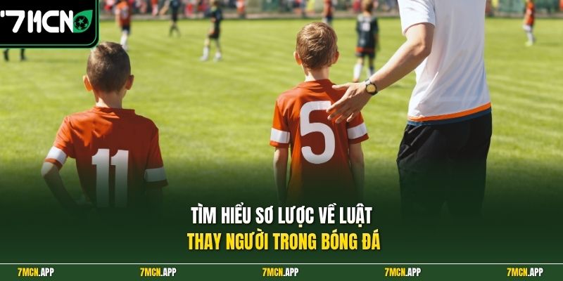 Tìm hiểu sơ lược về luật thay người trong bóng đá