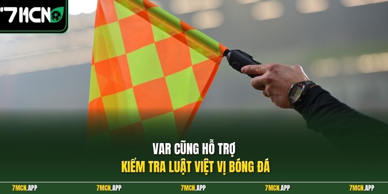 VAR cũng hỗ trợ kiểm tra luật việt vị bóng đá