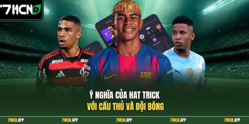 Ý nghĩa của hat trick với cầu thủ và đội bóng